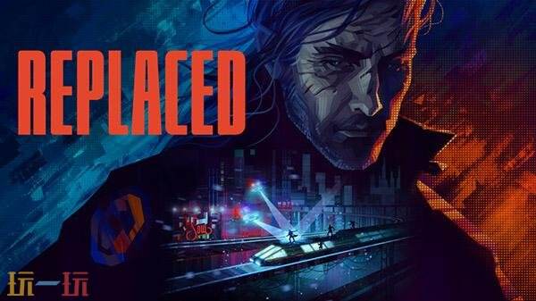 科幻动作《REPLACED》2026年3月12日发售