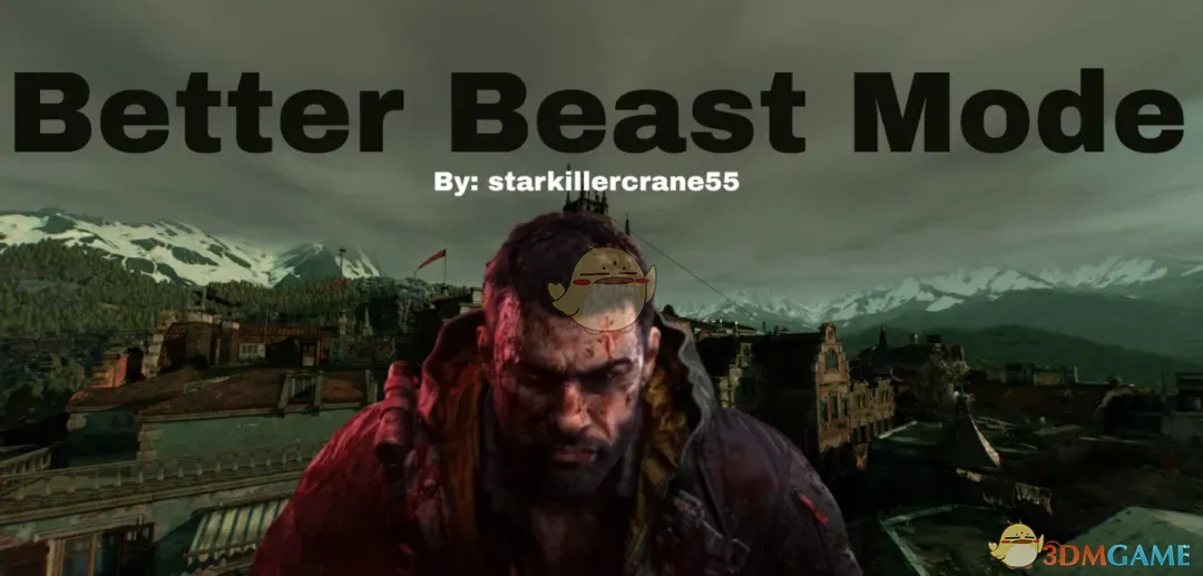 《消逝的光芒：困兽》更好的野兽模式MOD